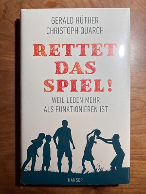 Rettet das Spiel! | Gerald Hüther, Christoph Quarch | OVP!