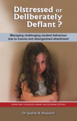 Distressed or Deliberately Defiant?: Managing challenging student behaviour due 