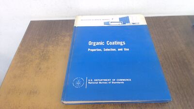 			Organic Coatings: Building Science Series 7, Aaron Gene Roberts, 		