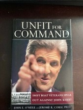 Unfit for Command : Swift Boat Veterans Speak Out Against John Kerry by John E. 