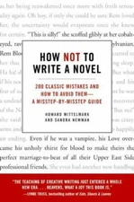 How Not to Write a Novel: 200 Classic Mistakes and How to Avoid Them--A...