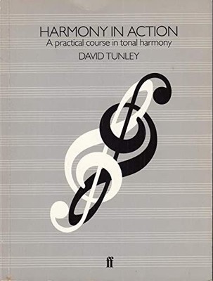 Harmony in Action: A Practical Course in Tonal Harmony - Tunley, David