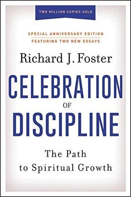 Celebration of Discipline: The Path to Spiritual Growth (Special Anniversary Edi