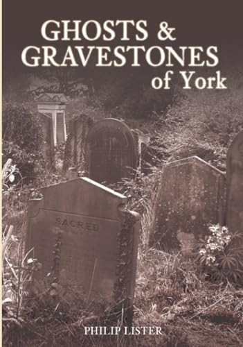 Ghosts & Gravestones of York,Philip Lister - Image 5