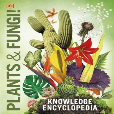Knowledge Encyclopedia Plants and Fungi! Our Growing World as You