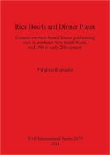 Rice Bowls and Dinner Plates: Ceramic artefacts from Chinese gold mining sites i