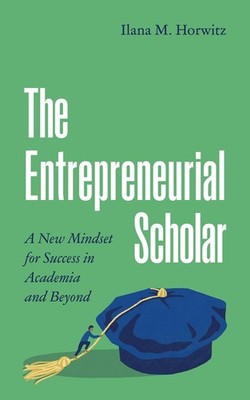 The Entrepreneurial Scholar: Thinking Outside The Academic Box