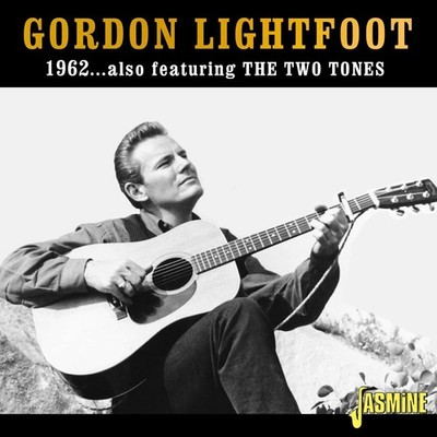 Gordon Lightfoot 1962... Also Featuring the Two Tones (CD) Album (Jewel Case)