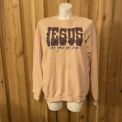 Jerzees Women s Inspirational Sweatshirt  Jesus Let Them See You In Me  NWOT