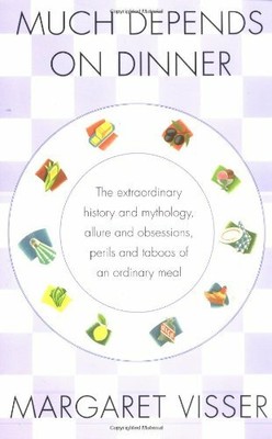 Much Depends on Dinner: The Extraordinary History and Mytholog ,.9780802136510