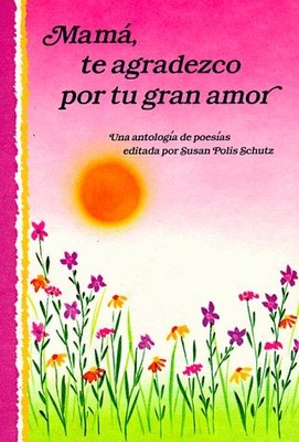 Mama, Te Agradezco Por Tu Gran Amor: Mother Thank You for All Your Love : An...