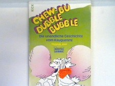 Chew-bu dubble bubble : die unendliche Geschichte vom Kaugummi. Bd. 63104 : Kick
