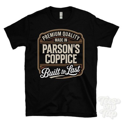 MADE IN PARSON'S COPPICE PREMIUM QUALITY BUILT TO LAST T-SHIRT ansty england