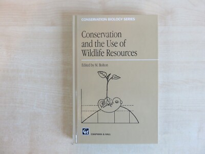 Conservation and the Use of Wildlife Resources by M Bolton.