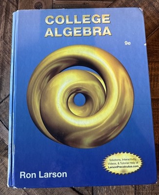 College Algebra 9th Edition by Ron Larson -Hardcover 9e