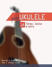 Play Ukulele - 18 Tango, Salsa  more: Deutsch  English - Tabs  Online Sounds