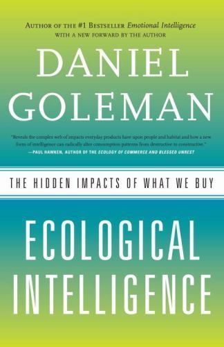 Ecological Intelligence : The Hidden Impacts of What We Buy, Paperback by Gol...