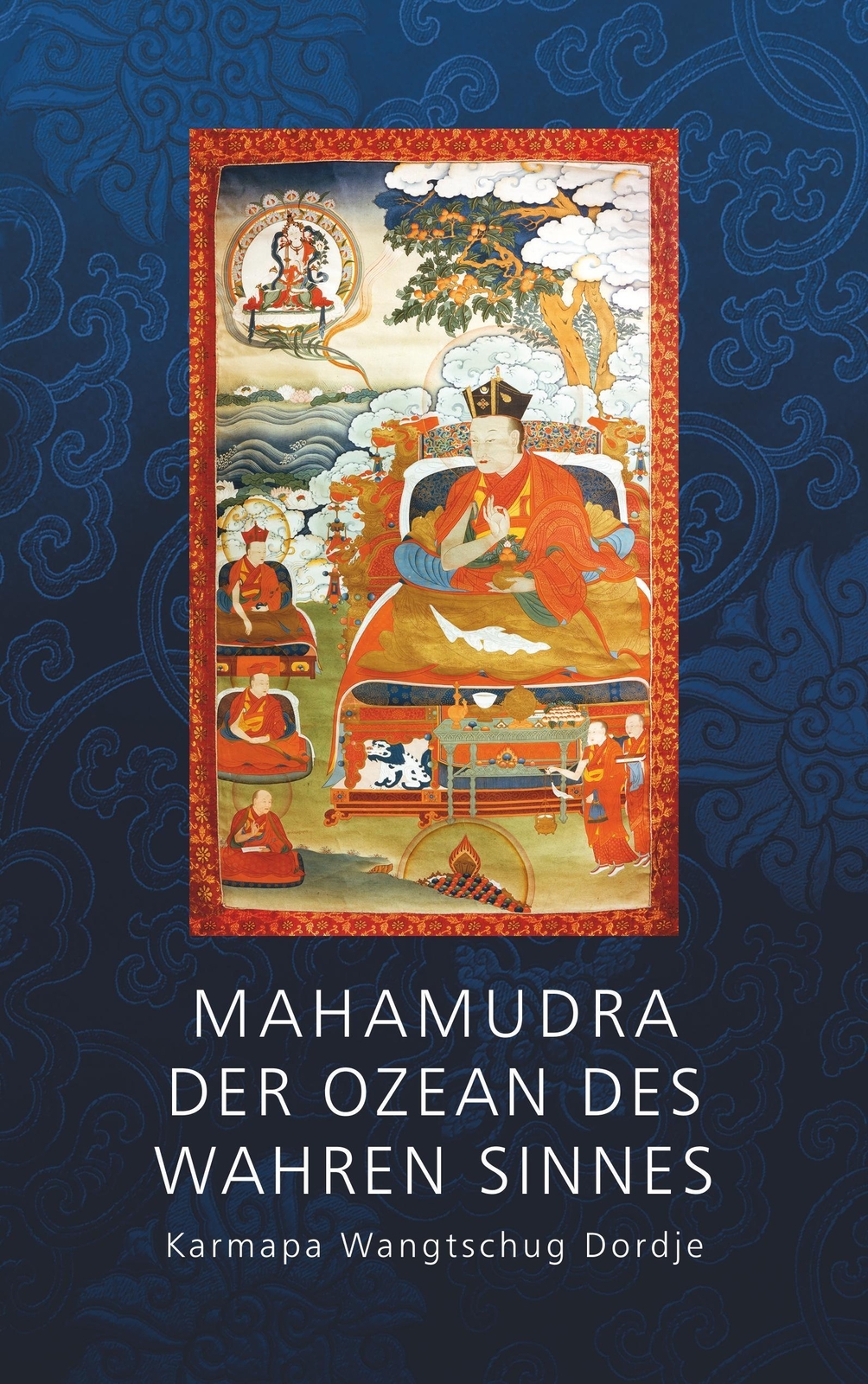 Karmapa Wantschug Dordje | Mahamudra - Der Ozean Des Wahren Sinnes |
