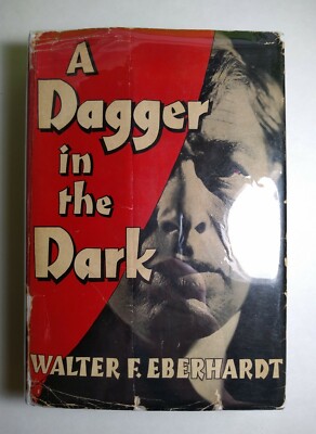 A Dagger in the Dark by Walter F. Eberhardt (1932 William Morrow & Company) HCDJ