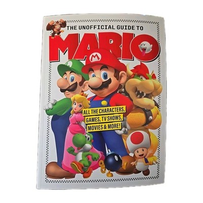 The Unofficial Guide to Mario Character Bios Trivia Gaming Tips TV Movies New