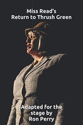 Miss Read's Return to Thrush Green: Adapted for the stage by Ron