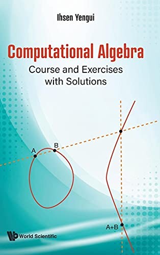 Computational Algebra: Course and Exercises with Solutions (New)