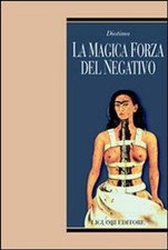 La magica forza del negativo [Paperback] [Jan 01, 2005] Diotima