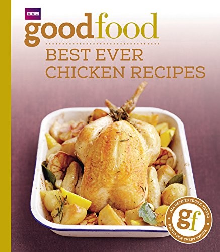 Good Food: Best Ever Chicken Recipes: Triple-tested Recipes: 101