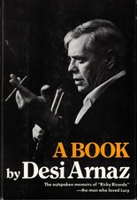 A BOOK by Desi ARNAZ 1976 Hardcover MEMOIR I Love Lucy Lucille Ball UNREAD COPY