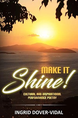 Make It Shine!: Cultural and Inspirational Performance Poetry,In