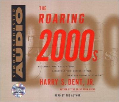 The Roaring 2000s : How to Achieve Personal and Financial Success in the...