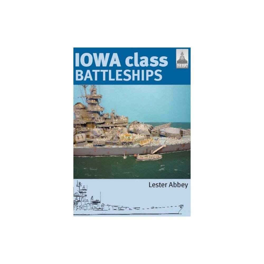 Shipcraft 17: Iowa Class Battleships