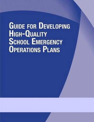 Guide for Developing High-Quality School Emergency Operations Plans by U.S. Depa