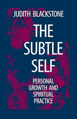 The Subtle Self: Toward Understandi..., Blackstone, Jud