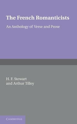 The French Romanticists An Anthology of Verse and Prose Stewart Tilley Paperback