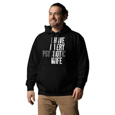 Funny Unisex Hoodie - 'I Have a Psychotic Hot Wife' Design for Husbands