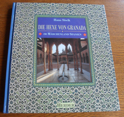 Die Hexe von Granada, Märchenland Spanien. Fotograf Hans Siwik, HC Herder 1995