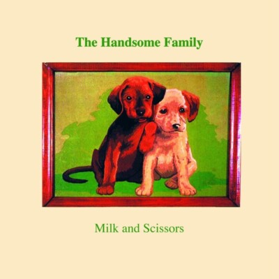 THE HANDSOME FAMILY - MILK AND SCISSORS   CD NEU