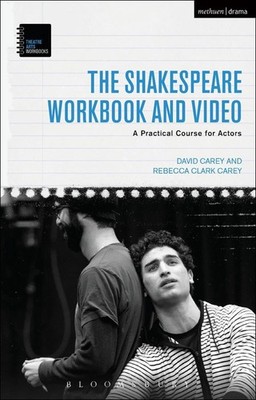 The Shakespeare Workbook and Video: A Practical Course for Actors by David Carey