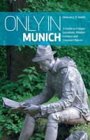 Only In Munich | A Guide To Unique Locations, Hidden Corners And Unusual Objects