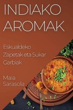 Indiako Aromak: Eskualdeko Zapetak eta Sukar Garbiak by Maia Sarasola (Basque) P