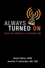 Always Turned On: Sex Addiction in the Digital Age - Paperback - GOOD