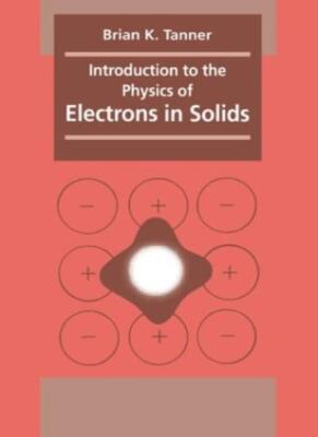 Introduction to the Physics of Electrons in Solids By Brian K. T