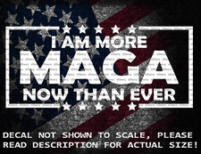 I Am More MAGA Than Ever Decal Sticker USA Made US Seller Trump 2024