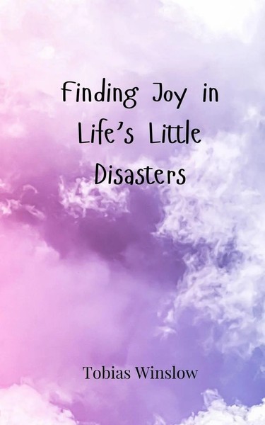 Tobias Winslow | Finding Joy In Life's Little Disasters | Taschenbuch | Englisch-image