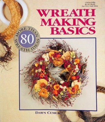 Wreath Making Basics - More Than 80 Wreath Ideas by  0806902795 FREE Shipping