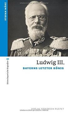 Ludwig III.: Bayerns letzter König von März, Stefan | Buch | Zustand gut
