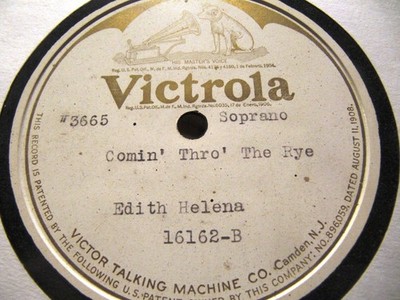 1908 EDITH HELENA Coloratura PRIVATE PRESSING Coming Thro the Rye VICTOR 16162