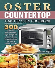 Oster Countertop Toaster Oven Cookbook by Pagan, Andrea -Paperback