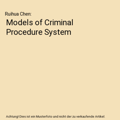 Models of Criminal Procedure System, Ruihua Chen